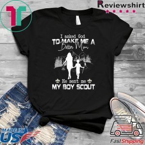 I Asked God To Make Me A Better Mom He Sent Me My Boy Scout Tee Shirts