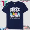 I Don’t Have Ducks Or A Row I Have Chickens Shirt