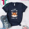 I Just Really Like Foxes, OK Fox Tee Shirts