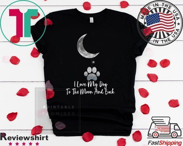 I Lvoe My Dog To The Moon And Back Tee Shirts