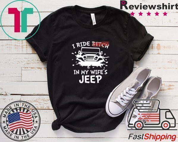 I Ride Censored In My Wife’s Jeep Tee Shirts