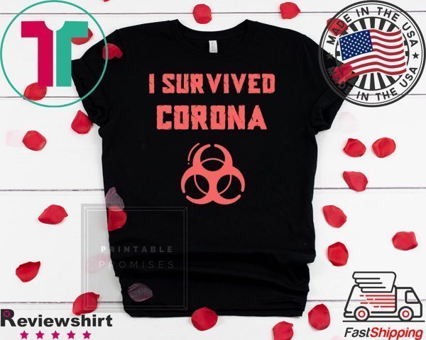 I SURVIVED CORONA VIRUS Wuhan Coronavirus China Tee Shirts