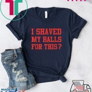 I Shaved My Balls For This EmancipationTee Shirts