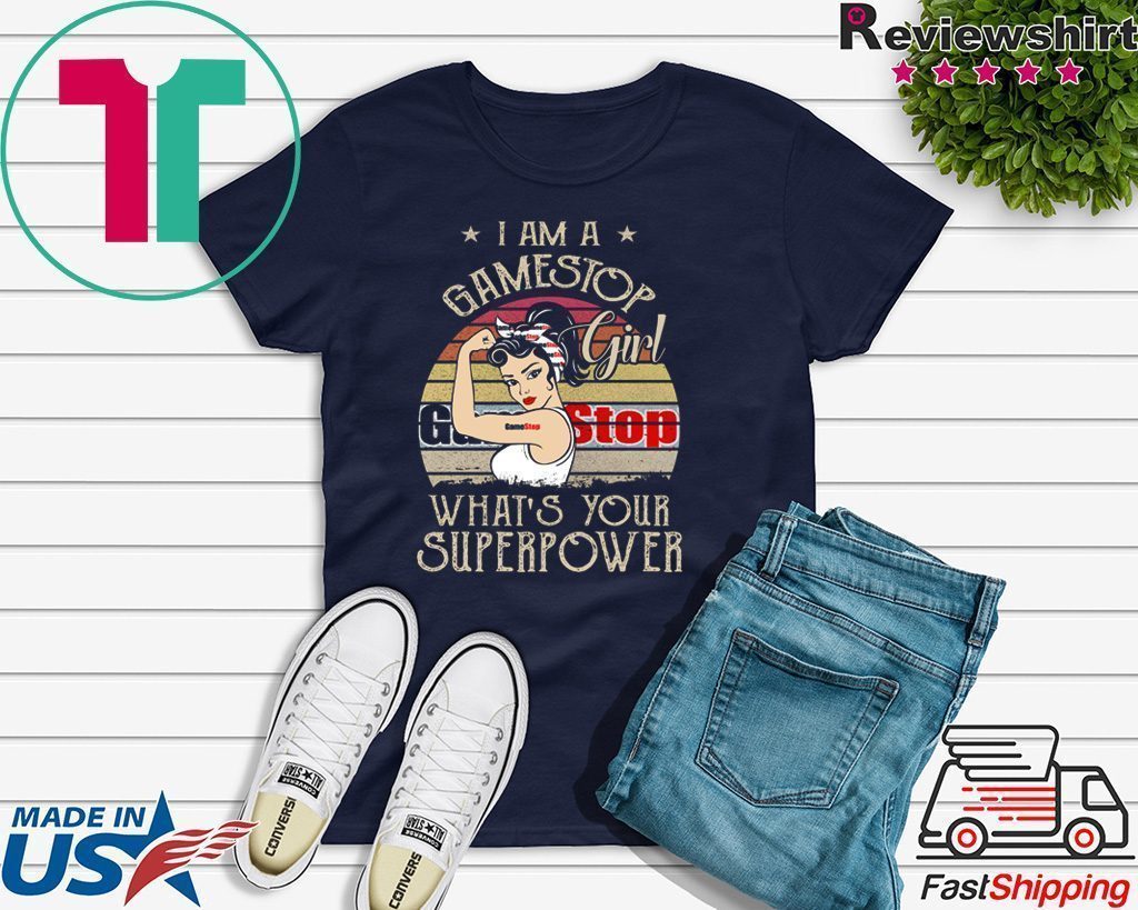 I am A Gamestop Girl What’s Your Superpower Tee Shirts - Teeducks