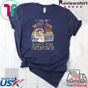 I am A Intuit Girl What’s Your Superpower Tee Shirts