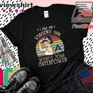 I am A Isagenix Girl What’s Your Superpower Tee Shirts