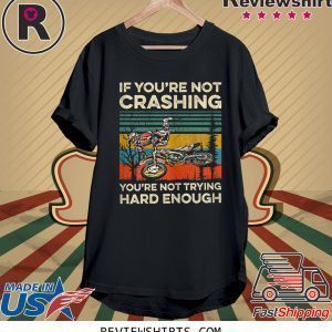 Vintage If You're Not Crashing You're Not Trying Hard Enough T-Shirt