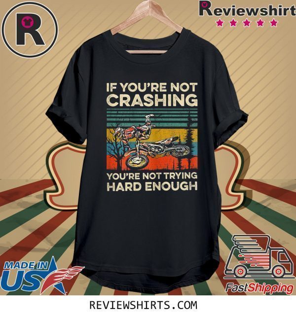 Vintage If You're Not Crashing You're Not Trying Hard Enough T-Shirt