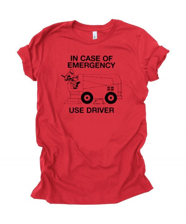 In Case Of Emergency Use The Zamboni Driver Tee Shirts