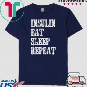 Insulin Eat Sleep Repeat Tee Shirts