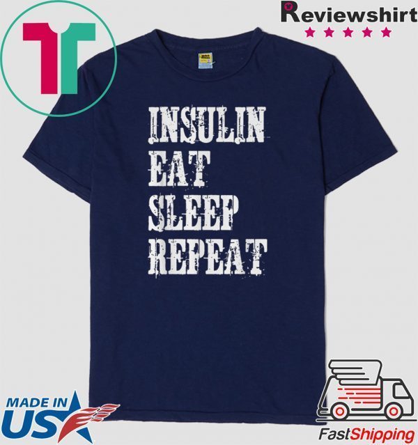 Insulin Eat Sleep Repeat Tee Shirts