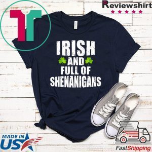 Irish And Full Of Shenanigans St Patrick’s Day Tee Shirts