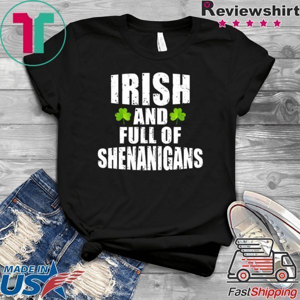 Irish And Full Of Shenanigans St Patrick’s Day Tee Shirts