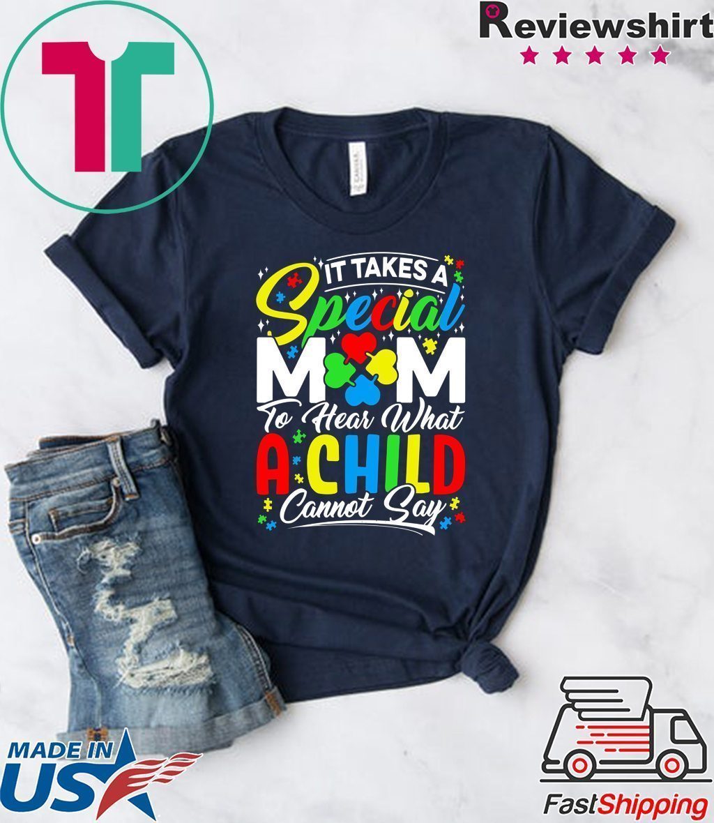 It Takes A Special Mom To Hear What A Child Cannot Say Tee Shirts It Takes A Special Mom To Hear What A Child Cannot Say Tee Shirts