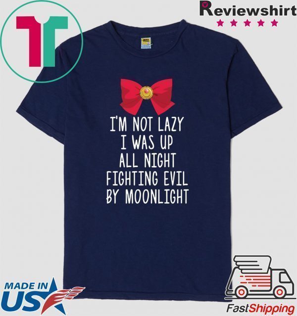 I’m not lazy I was up all night fighting evil by moon Tee Shirts