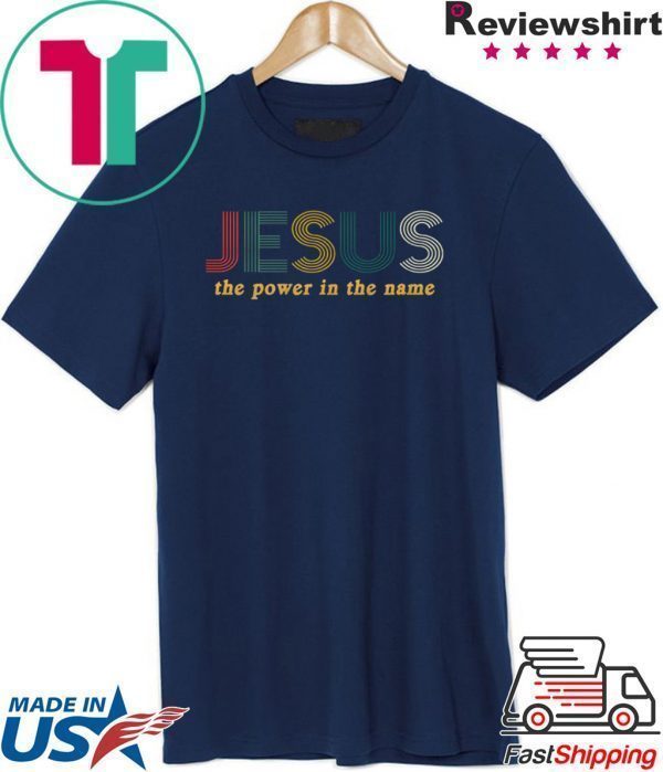 Jesus The Power In The Name Tee Shirts