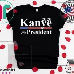 Kanye for President 2020 Tee Shirts