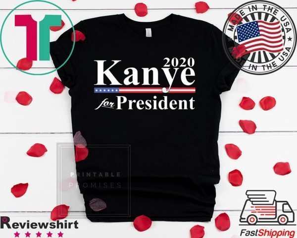 Kanye for President 2020 Tee Shirts