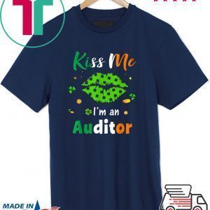 Kiss Me I’m Auditor Green Shamrock Lips St Patrick’s Day Tee Shirts