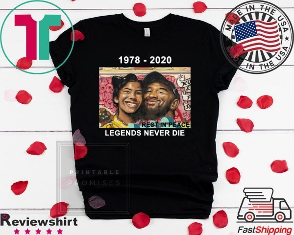 Kobe Bryant 1978 2020 Rest In Peace Legends Never Die Tee Shirts