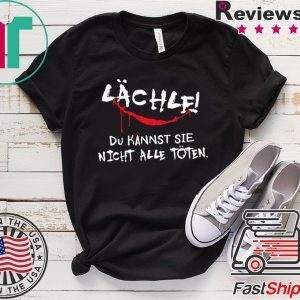 Lachle Du Kannst Sie Nicht Alle Toten Tee Shirts