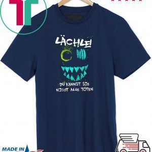 Lachle Du KannstSie Nicht Alle Toten Tee Shirts