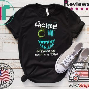 Lachle Du KannstSie Nicht Alle Toten Tee Shirts