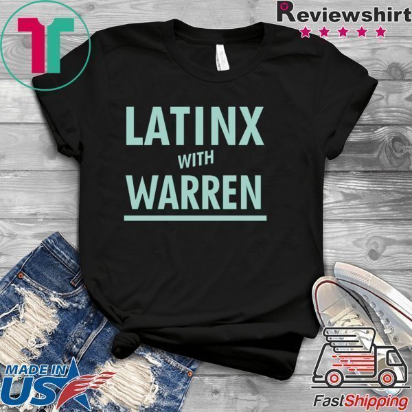 Latinx With Warren Tee Shirts