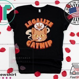 Legalize Catnip Tee Shirts