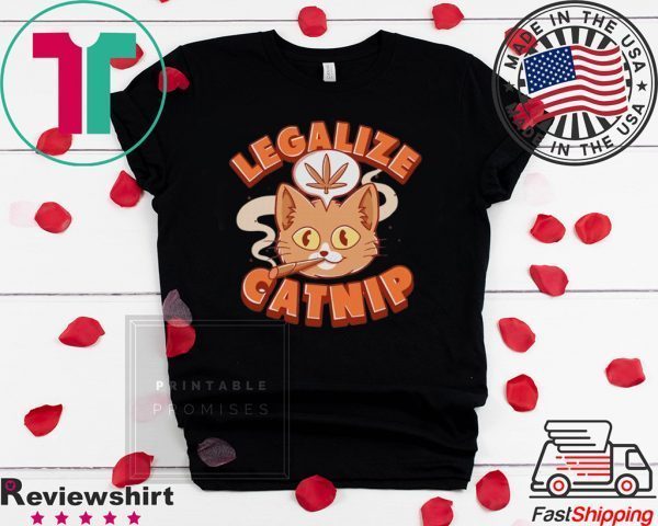 Legalize Catnip Tee Shirts