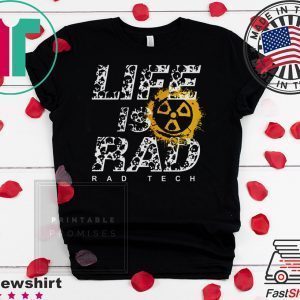 Life Is Rad Rad Tech Tee Shirts