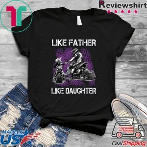Like Father Like Daughter Tee Shirts
