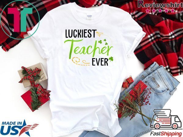 Luckiest Teacher Ever St Patrick’s Day Clover Shamrock Tee Shirts