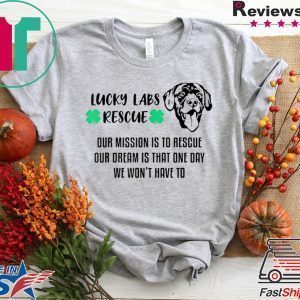 Lucky Labs Rescue - Our Mission Our Dream Tee Shirts