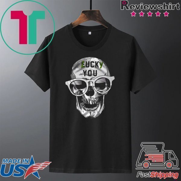 Lucky You Tee Shirts