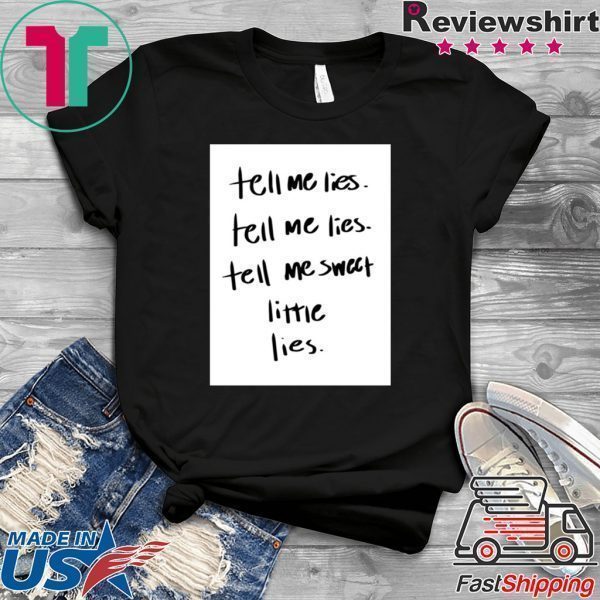 Lyrics Tell Me Lies, Tell Me Sweet Little Lies Tee Shirts