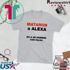 Mataron A Alexa No A Un Hombre Con Falda Tee Shirts