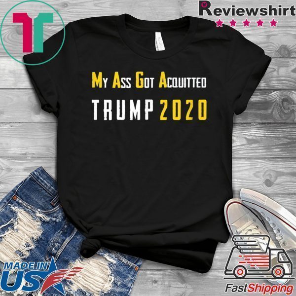 My Ass Got Acquitted 2020 America Tee Shirts