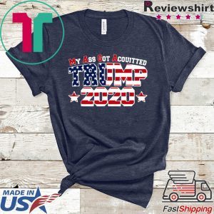 My Ass Got Acquitted Pro Donald Trump 2020 Tee Shirts