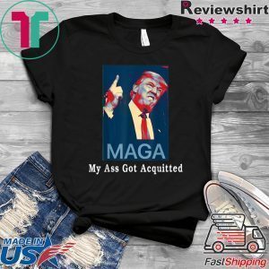 My Ass Got Acquitted Trump 2020 Tee Shirts