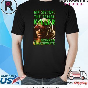 My Sister The Serial Killer by Oyinkan Braithwaite Unisex TShirt