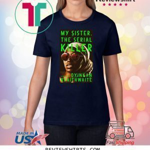 My Sister The Serial Killer by Oyinkan Braithwaite Unisex TShirt