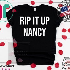 Nancy Pelosi Rips Up Trumps State of the Union Speech - Rip it Up Tee Shirts