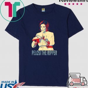 Nancy Pelosi The Ripper Nancy Rip up Trump SOTU Speech Tee Shirts
