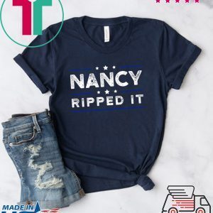 Nancy Pelosi the Ripper Nancy Pelosi Rip up Donald Trump's Speech Shirt