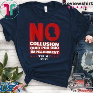 No Collusion, No Impeachment Trump 2020 Tee Shirts