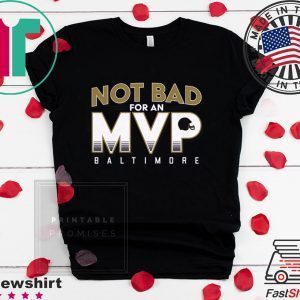 Not Bad For An MVP Baltimore Football Tee Shirts
