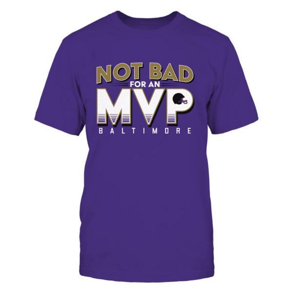 Not Bad For An MVP Baltimore Football Unisex T-Shirt