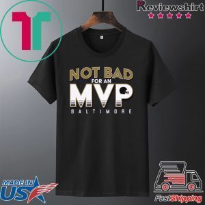 Not Bad For An MVP Baltimore Football Unisex T-Shirt