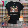 Nurse need shots too vintage Tee Shirts